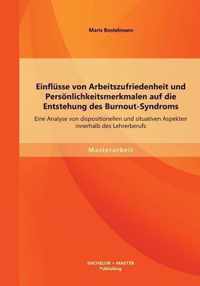 Einflusse von Arbeitszufriedenheit und Persoenlichkeitsmerkmalen auf die Entstehung des Burnout-Syndroms