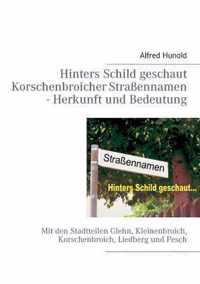 Hinters Schild geschaut - Korschenbroicher Strassennamen - Herkunft und Bedeutung