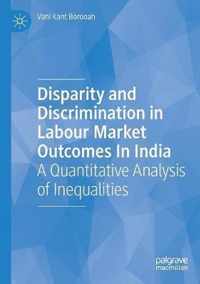 Disparity and Discrimination in Labour Market Outcomes in India