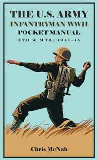 The U.S. Army Infantryman Pocket Manual 1941-45