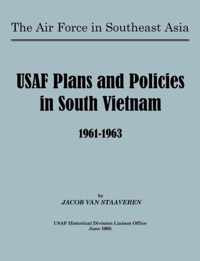 USAF Plans and Policies in South Vietnam, 1961-1963