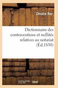 Dictionnaire Des Contraventions Et Nullites Relatives Au Notariat,