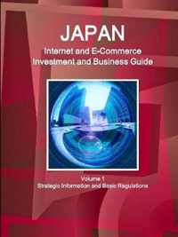 Japan Internet and E-Commerce Investment and Business Guide Volume 1 Strategic Information and Basic Regulations