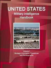 US Military Intelligence Handbook Volume 1 Strategic Information, Procedures and Developments