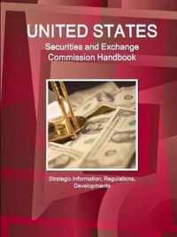 US Securities and Exchange Commission Handbook - Strategic Information, Regulations, Developments