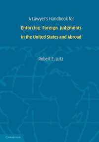 A Lawyer's Handbook for Enforcing Foreign Judgments in the United States and Abroad