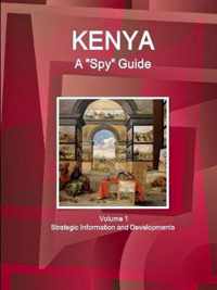 Kenya A Spy Guide Volume 1 Strategic Information and Developments