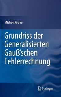 Grundriss der Generalisierten Gauß'schen Fehlerrechnung