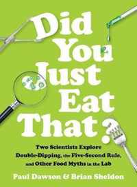 Did You Just Eat That?  Two Scientists Explore DoubleDipping, the FiveSecond Rule, and other Food Myths in the Lab