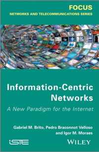 Information Centric Networks: A New Paradigm For The Interne