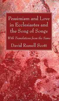 Pessimism and Love in Ecclesiastes and the Song of Songs