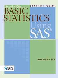 Step-by-Step Basic Statistics Using SAS