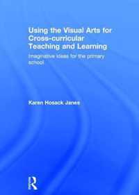 Using the Visual Arts for Cross-curricular Teaching and Learning