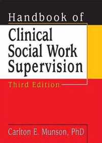 Handbook of Clinical Social Work Supervision, Third Edition