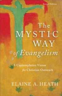 Mystic Way of Evangelism A Contemplative Vision for Christian Outreach