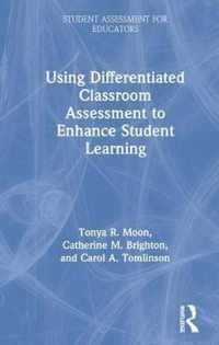 Using Differentiated Classroom Assessment to Enhance Student Learning