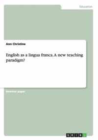 English as a lingua franca. A new teaching paradigm?