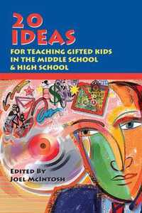 20 Ideas for Teaching Gifted Kids in the Middle School and High School