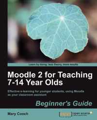 Moodle 2 for Teaching 7-14 Year Olds Beginner's Guide