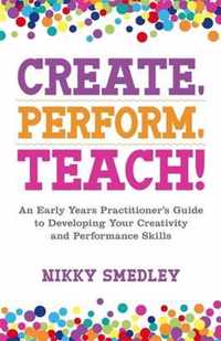 Create, Perform, Teach!