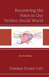 Recovering the Voice in Our Techno-Social World