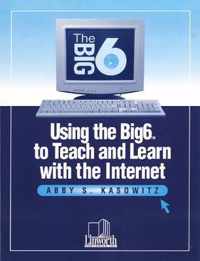 Using the Big6 to Teach and Learn with the Internet