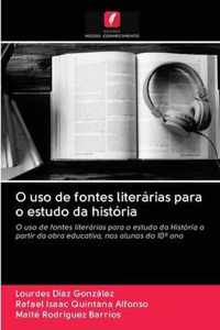 O uso de fontes literarias para o estudo da historia