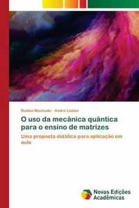 O uso da mecanica quantica para o ensino de matrizes