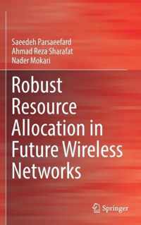 Robust Resource Allocation in Future Wireless Networks