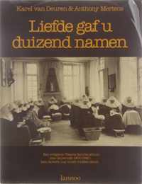 Liefde gaf u duizend namen : een religieus Vlaams familie-album over de periode 1900-1940: toen de kerk nog in het midden stond