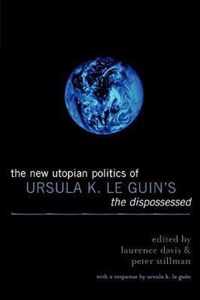 The New Utopian Politics of Ursula K. Le Guin's The Dispossessed