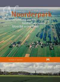 Noorderpark. Herinrichting van het landschap tussen Utrecht en het Gooi