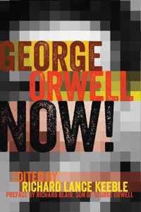 George Orwell Now!