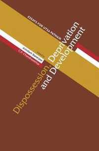 Dispossession, Deprivation, and Development: Essays for Utsa Patnaik