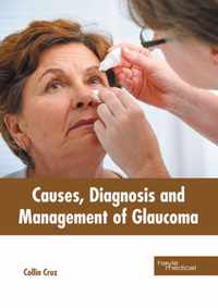 Causes, Diagnosis and Management of Glaucoma