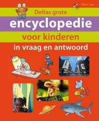 Deltas Grote Encyclopedie Voor Kinderen In Vraag En Antwoord