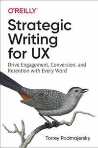 Strategic Writing for UX Drive Engagement, Conversion, and Retention with Every Word