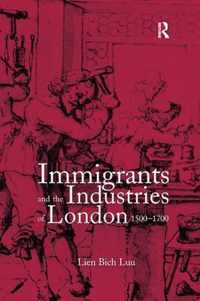 Immigrants and the Industries of London, 1500-1700