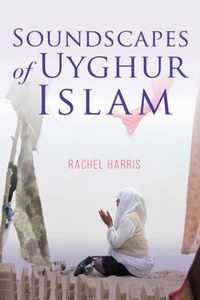 Soundscapes of Uyghur Islam