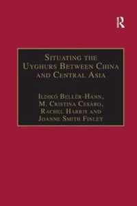 Situating the Uyghurs Between China and Central Asia