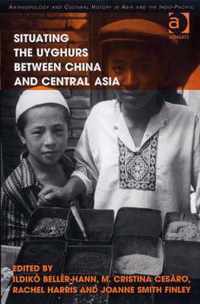 Situating the Uyghurs Between China and Central Asia