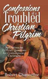 Confessions of a Troubled Christian Pilgrim