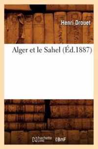 Alger Et Le Sahel, (Ed.1887)