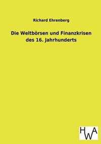 Die Weltbörsen und Finanzkrisen des 16. Jahrhunderts