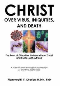 Christ Over Virus, Iniquities and Death