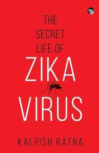 The Secret Life of Zika Virus