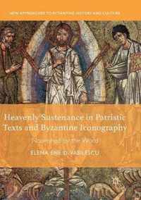 Heavenly Sustenance in Patristic Texts and Byzantine Iconography