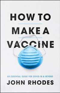 How to Make a Vaccine  An Essential Guide for COVID19 and Beyond