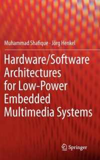 Hardware/Software Architectures for Low-Power Embedded Multimedia Systems