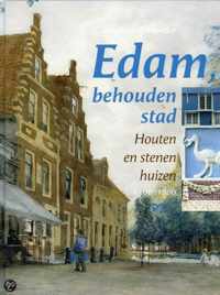 Edam, behouden stad. Houten en stenen huizen 1500-1800